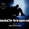 Sane.feat.Tnt - No te espero más