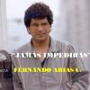JAMÁS IMPEDIRÁS  canta: FERNANDO ARIAS C.
