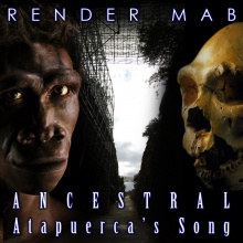 Ancestral, Atapuerca's Song - Render Mab