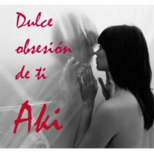 Dulce obsesión de ti.