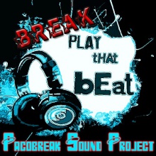 *BREAK...Play that Beat!*- by Pacobreak Sound Project