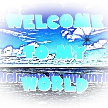 Welcome to my world