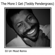 The More I get (Teddy Pendergrass)-DJ Uri Mood Remix