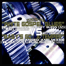 White Gospel Blues vs Baby's Got A Temper