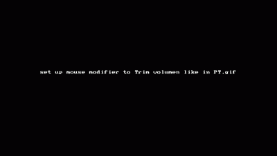 set up mouse modifier to Trim volumen like in PT.gif
