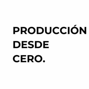 PRODUCCIÓN DESDE CERO..jpg