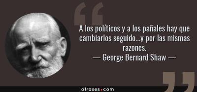 2812-frase-a-los-politicos-y-a-los-panales-hay-que-cambiarlos-seguidoy-por-las-mismasgeorge-bernard-shaw.jpg