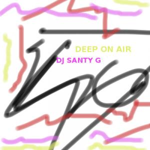 Deep on air Dj Santy G.jpg