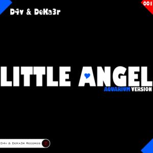D4v & DeKa3r. Little Angel (Aquarium Version).jpg