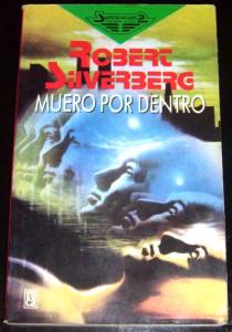 104 - Silverberg, Robert - Muero Por Dentro.JPG