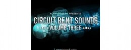 Loopmasters lanza Circuit Bent Sounds Vol. 3