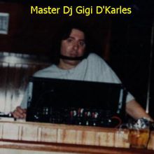 Master Dj Gigi D'Karles