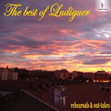 The best of Ludiguer (rehearsals & out-takes)