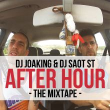 Dj Joaking & Dj SaoT ST - After Hour -The Mixtape- Alicante