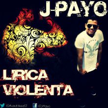 J-Payo - Lirica Violenta