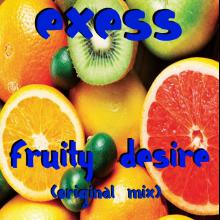 Exess - Fruity Desire (Original Mix)