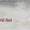 All I feel