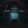 Our Final Call