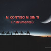 Ni contigo, ni sin ti (instrumental)