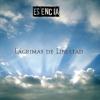 Esencia - Lágrimas de Libertad
