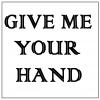 Give me your hand