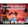 Teknova Deejay ft. Sander Kleinenberg - This is Miami