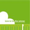 Love is for the winner
