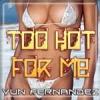 Too Hot For Me