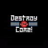 Destroy the Core!