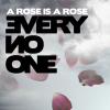 Every No One - A rose is a rose