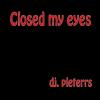 Closed my eyes