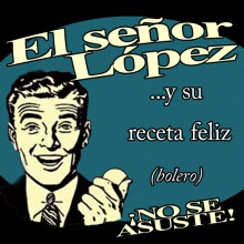 El señor López y su receta feliz (Bolero)