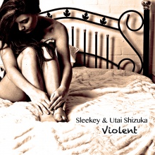Violent - Sleekey &Utai Shizuka