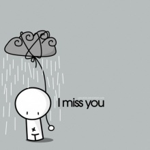 I miss you