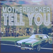 Motherfucker Tell You