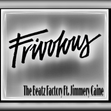 Frivolous Ft. Jimmery Caine