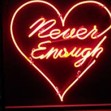 NEVER ENOUGH