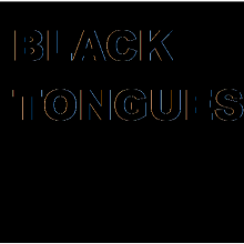 BLACK TONGUES