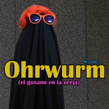 Ohrwurm (el gusano en la oreja)