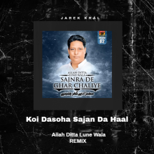 Allah Ditta Lune Walla-Koi dasoha sajan da haal -Jarek Král Remix