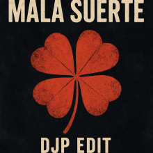 Mala Suerte (DjP Edit)
