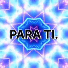 Para ti.