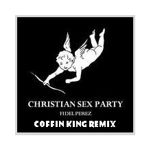 Fidel Perez - Christian Sex Party (Coffin ReMix)