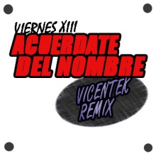 Viernes XIII - Acuerdate del nombre (VicenteK remix)