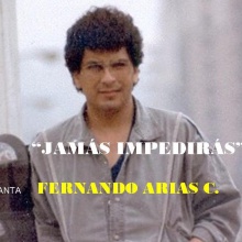 JAMÁS IMPEDIRÁS  canta: FERNANDO ARIAS C.