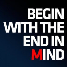 Begin With The End In Mind