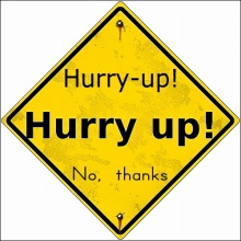 Hurry-up! No, Thanks----by hurry-up!
