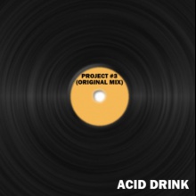 Project #3 (Original Mix) - Acid Drink