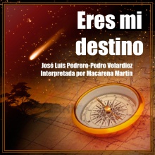 Eres Mi Destino (Macarena Martín, Pedro Velardiez, José Luis Pedrero)