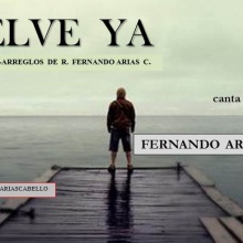 VUELVE YA ( de R.fernando Arias C.) canta FERNANDO ARIAS